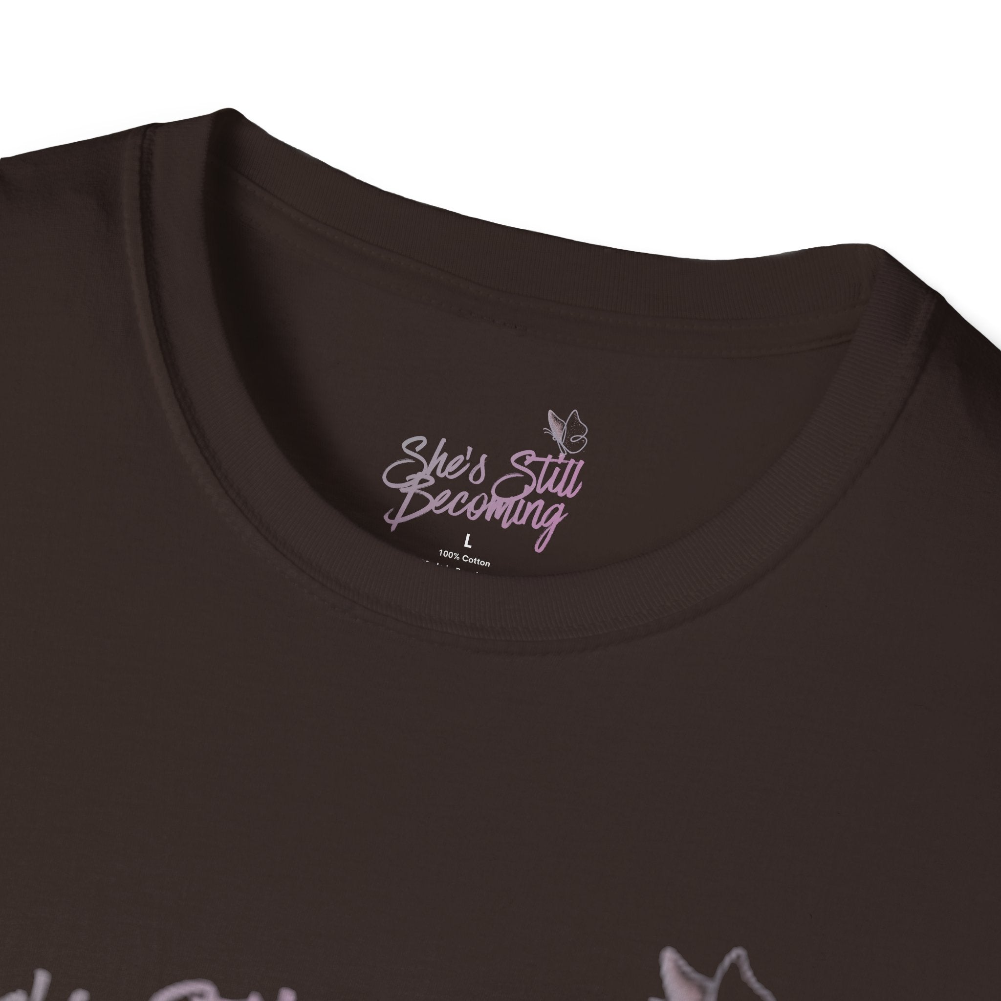 She's Still Becoming  |  Softstyle Empowerment Tee
