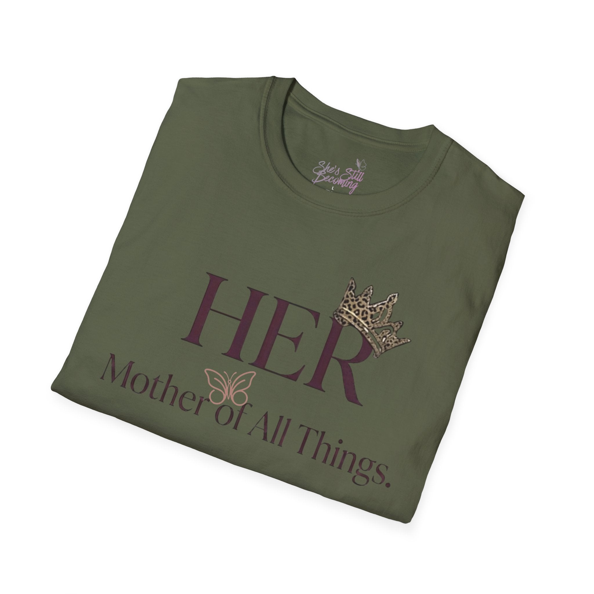 HER- Mother of All Things Tee | Mother's Day Shirt for Single MAMA's | Empowerment Graphic Tee