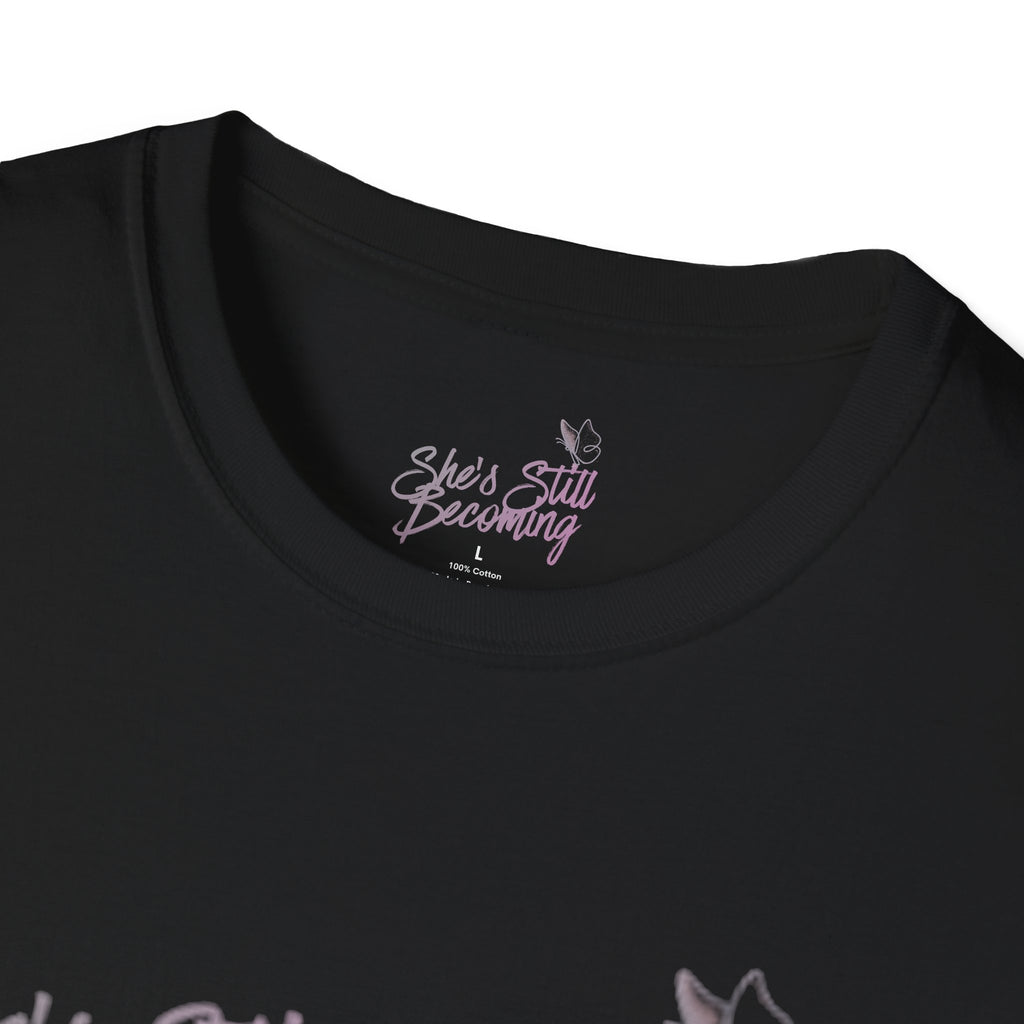 She's Still Becoming  |  Softstyle Empowerment Tee