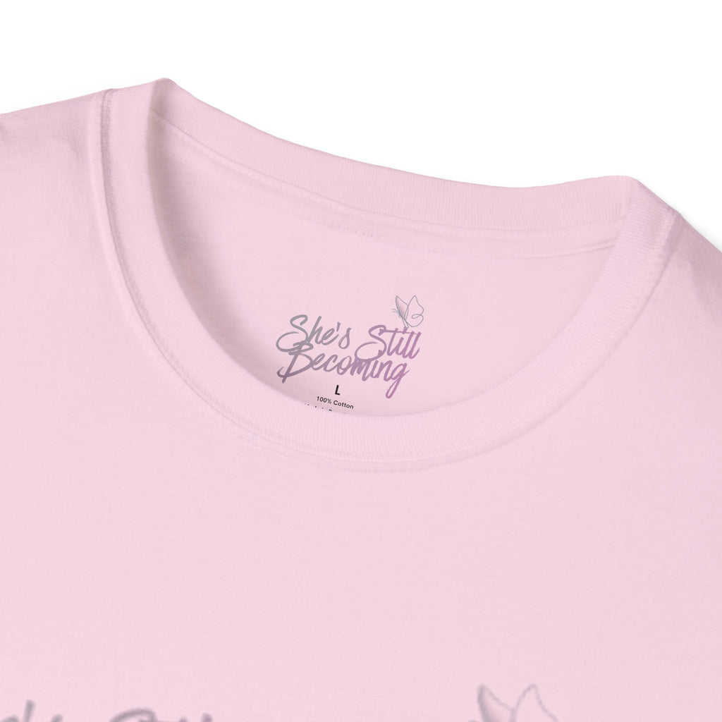 She's Still Becoming  |  Softstyle Empowerment Tee