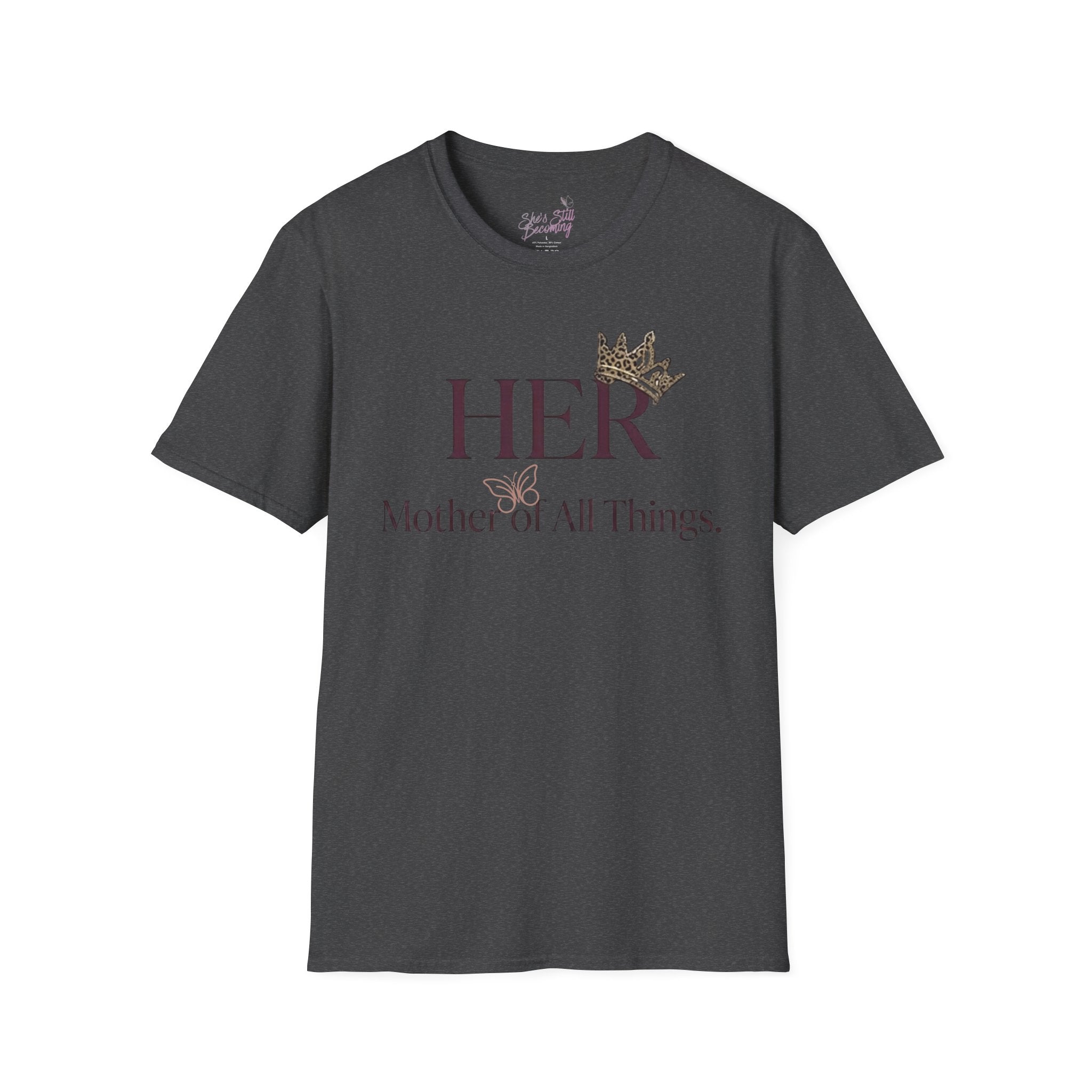 HER- Mother of All Things Tee | Mother's Day Shirt for Single MAMA's | Empowerment Graphic Tee